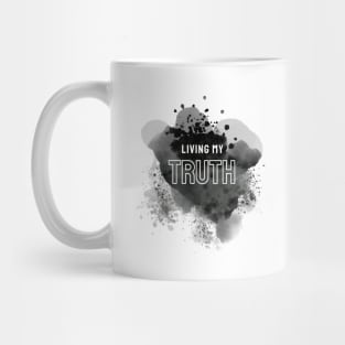 Living My Truth: Show the World Who You Really Are and What You Stand For Mug